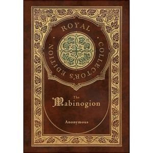 The Mabinogion (Royal Collector's Edition) (Case Laminate Hardcover with Jacket)